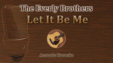 let it be me karaoke|karaoke everly brothers.